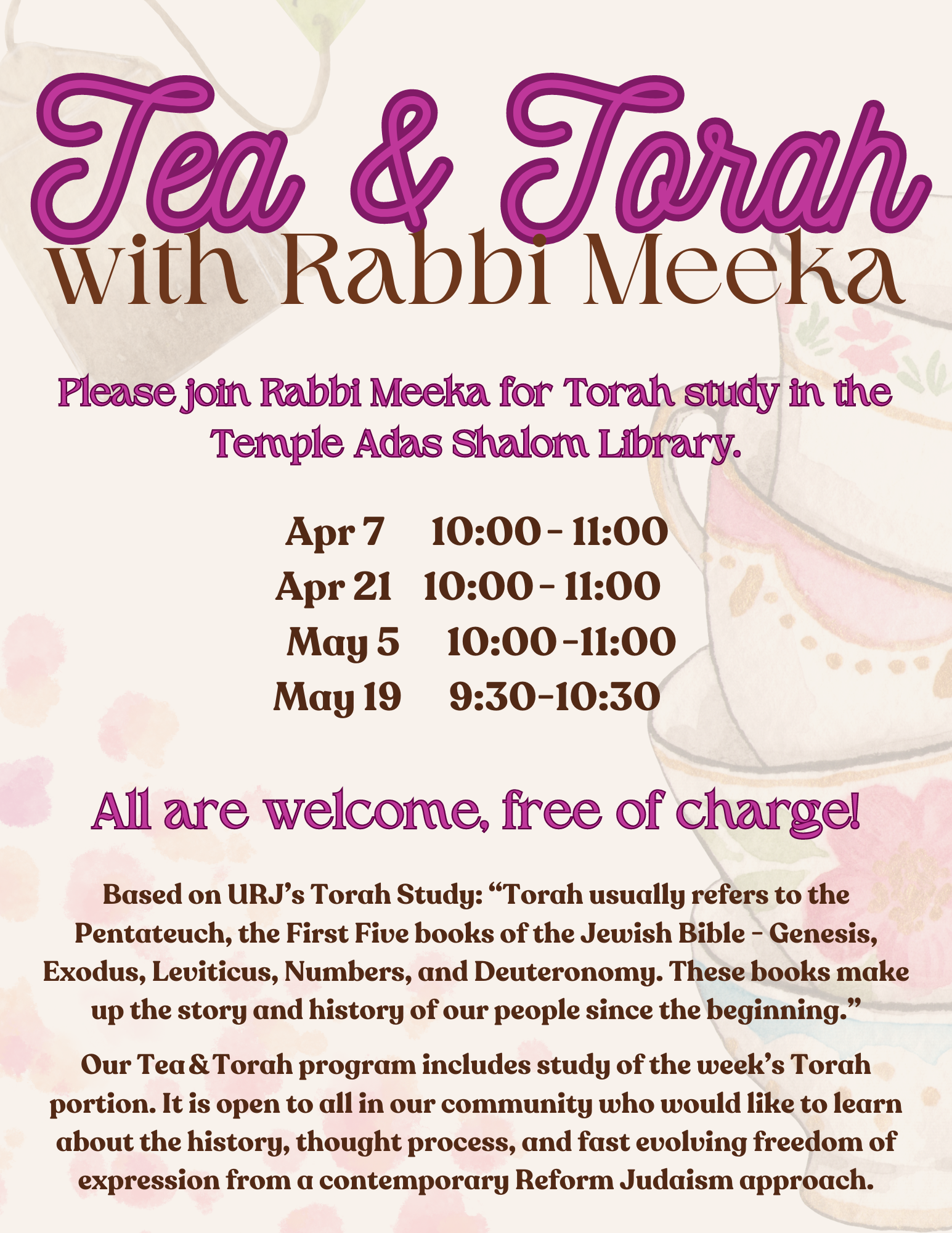 TEA & TORAH WITH RABBI MEEKA Based on URJ’s Torah Study “Torah usually refers to the Pentateuch, the First Five books of the Jewish Bible - Genesis, Exodus, Leviticus, Numbers, and Deuteronomy. Th (2)